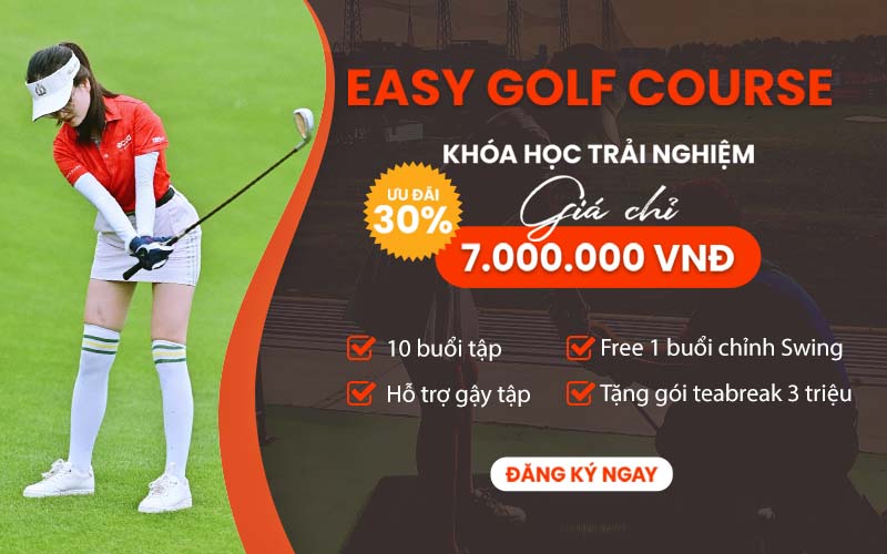 Easy Golf Course sự lựa chọn hoàn hảo cho golfer mới